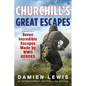 Churchill's Great Escapes: Seven Incredible Escapes Made by WWII Heroes - Hardcover
