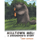 Milltown Mel: a Groundhog's Story - Paperback