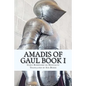 Amadis of Gaul Book I - Paperback