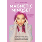 Magnetic Mindset: How To Make Love To The Universe And Manifest Anything - Paperback
