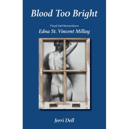 Blood Too Bright: Floyd Dell Remembers Edna St. Vincent Millay - Paperback