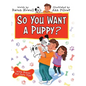 So You Want a Puppy? - Hardcover