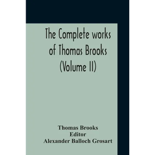 The Complete Works Of Thomas Brooks (Volume II) - Paperback