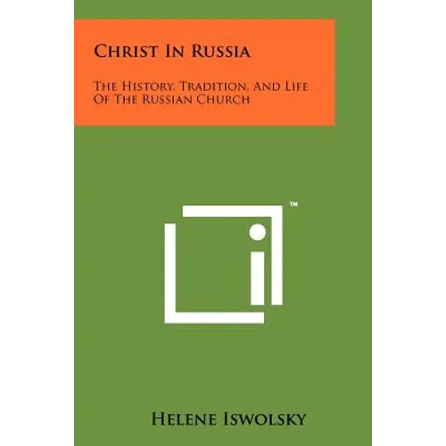 Christ in Russia: The History, Tradition, and Life of the Russian Church - Paperback