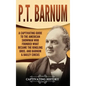P.T. Barnum: A Captivating Guide to the American Showman Who Founded What Became the Ringling Bros. and Barnum & Bailey Circus - Hardcover