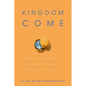 Kingdom Come: How Jesus Wants to Change the World - Paperback