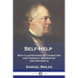Self-Help: With Illustrations of Character and Conduct, Biographic and Historical - Paperback