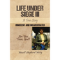 Life Under Siege III: A True Story: Innocent and Incarcerated - Paperback