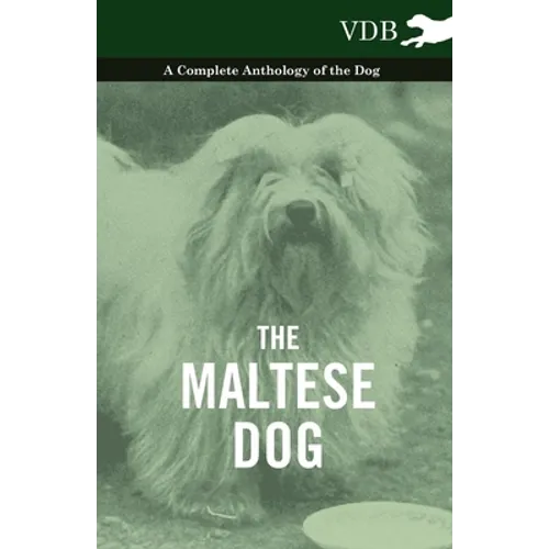 The Maltese Dog - A Complete Anthology of the Dog - Paperback