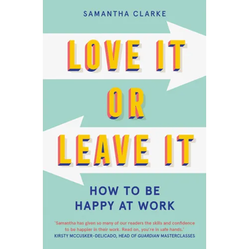 Love It or Leave It: How to Be Happy at Work - Paperback