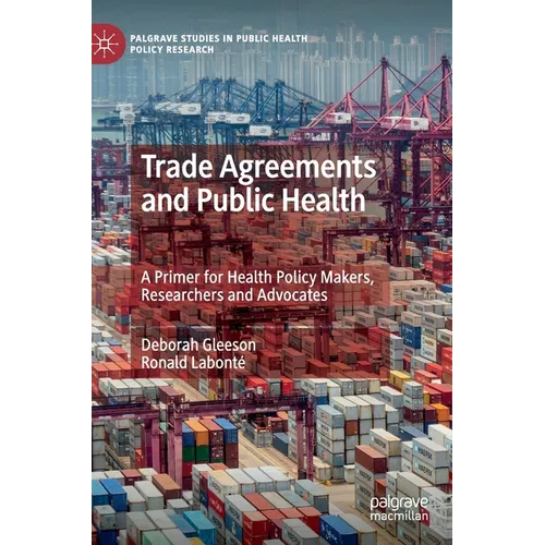 Trade Agreements and Public Health: A Primer for Health Policy Makers, Researchers and Advocates - Hardcover