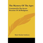 The Mystery Of The Ages: Contained In The Secret Doctrine Of All Religions - Hardcover