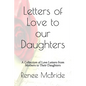 Love Letters to Our Daughters: A Collection of Love Letters from Mothers to Their Daughters - Paperback