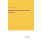 Handbook of Natural Philosophy for School and Home Use - Hardcover