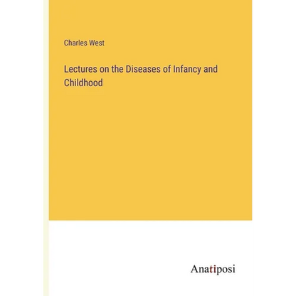 Lectures on the Diseases of Infancy and Childhood - Paperback