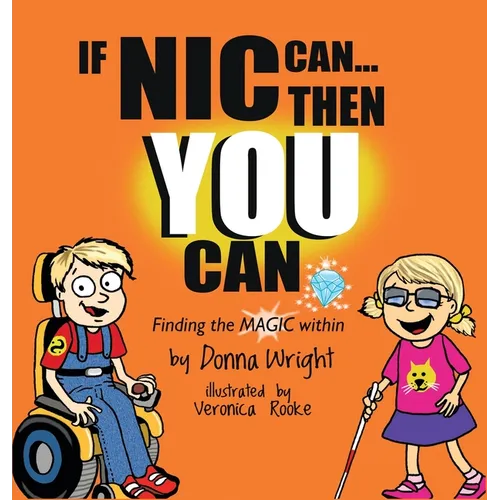 If Nic Can Then You Can: Finding the Magic within - Hardcover
