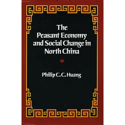 The Peasant Economy and Social Change in North China - Paperback