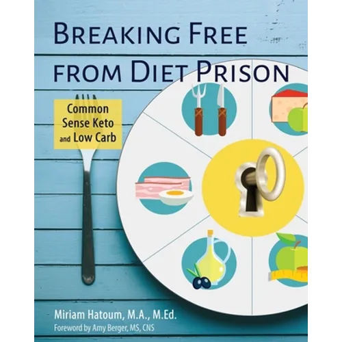 Breaking Free From Diet Prison: Common Sense Keto and Low Carb - Paperback