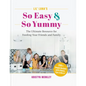 Lil' Luna's So Easy & So Yummy: The Ultimate Resource for Feeding Your Friends and Family - Hardcover