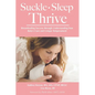 Suckle, Sleep, Thrive: Breastfeeding Success through Understanding Your Baby's Cues and Unique Temperament - Paperback
