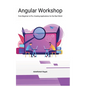 Angular Workshop: From Beginner to Pro, Creating Applications for the Real World - Hardcover