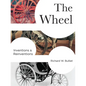 The Wheel: Inventions and Reinventions - Hardcover