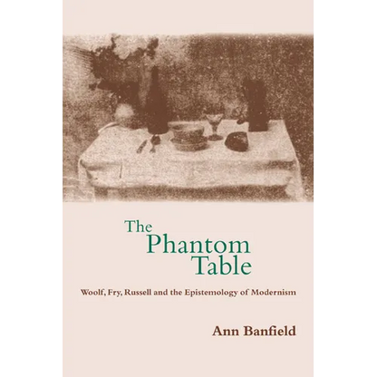 The Phantom Table: Woolf, Fry, Russell and the Epistemology of Modernism - Paperback