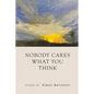 Nobody Cares What You Think - Paperback