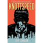 Knottspeed: A Love Story - Hardcover