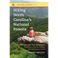 Hiking North Carolina's National Forests: 50 Can't-Miss Trail Adventures in the Pisgah, Nantahala, Uwharrie, and Croatan National Forests - Paperback