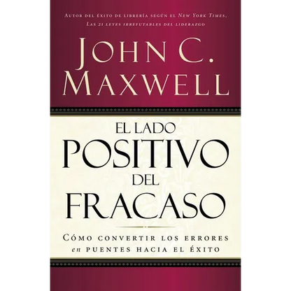El Lado Positivo del Fracaso: Cómo Convertir Los Errores En Puentes Hacia El Éxito - Paperback