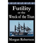 Futility or The Wreck of the Titan - Hardcover