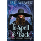 To Spell & Back: A Cozy Fantasy Series - Paperback