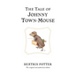 The Tale of Johnny Town-Mouse - Hardcover