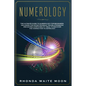 Numerology: The Ultimate Guide to Numerology for Beginners, Including the Divine Triangle, the Relationships and Dating Compatibil - Paperback
