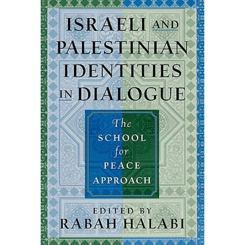 Israeli and Palestinian Identities in Dialogue: The School for Peace Approach - Paperback