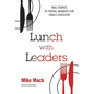 Lunch with Leaders: Real Stories of Pivotal Moments for Today's Executive - Hardcover