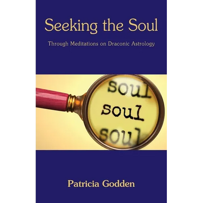 Seeking the Soul: Through Meditations on Draconic Astrology - Paperback