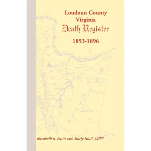 Loudoun County, Virginia Death Register 1853-1896 - Paperback