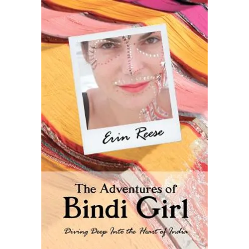 The Adventures of Bindi Girl: Diving Deep Into the Heart of India - Paperback