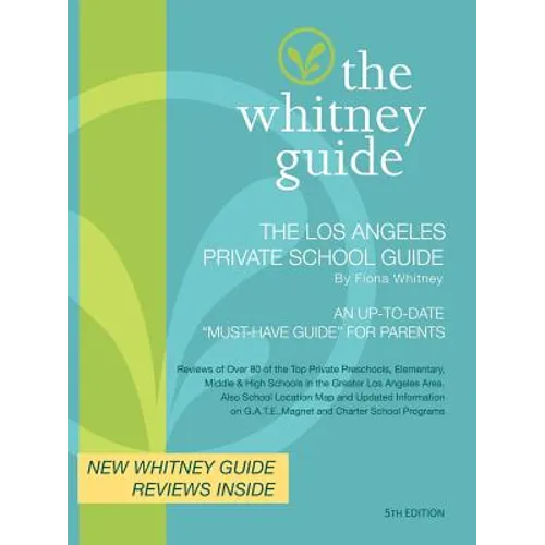 THE WHITNEY GUIDE - THE LOS ANGELES PRIVATE SCHOOL GUIDE 5th Edition - Paperback
