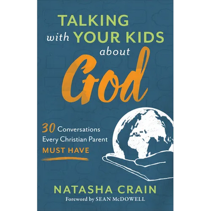 Talking with Your Kids about God: 30 Conversations Every Christian Parent Must Have - Paperback