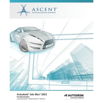 Autodesk 3ds Max 2023: Fundamentals (Mixed Units): Autodesk Authorized Publisher - Paperback