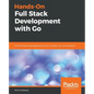 Hands-On Full-Stack Development with Go - Paperback