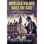 Sherlock Holmes Takes The Case: Eight Tales of Mystery and Intrigue - Hardcover