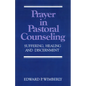 Prayer in Pastoral Counseling: Suffering, Healing, and Discernment - Paperback
