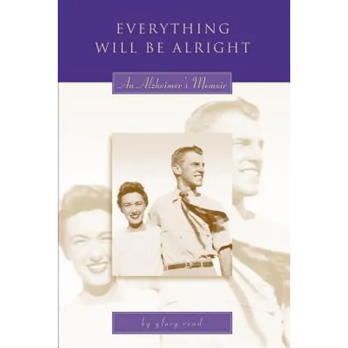 Everything Will Be Alright: An Alzheimer's Memoir - Paperback