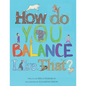 How Do You Balance Like That? - Paperback