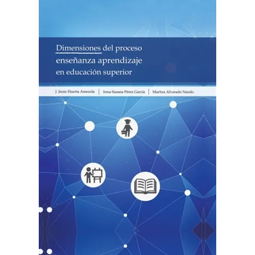 Dimensiones Del Proceso Enseñanza Aprendizaje En Educación Superior - Hardcover