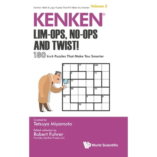 Kenken: Lim-Ops, No-Ops and Twist!: 180 6 X 6 Puzzles That Make You Smarter - Hardcover